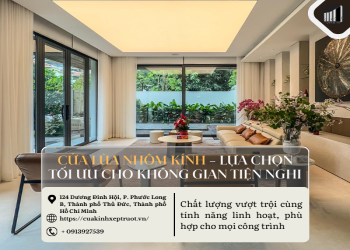Cửa lùa nhôm kính – Lựa chọn tối ưu cho không gian tiện nghi
