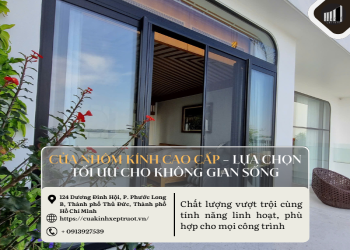 Cửa nhôm kính cao cấp – Lựa chọn tối ưu cho không gian sống