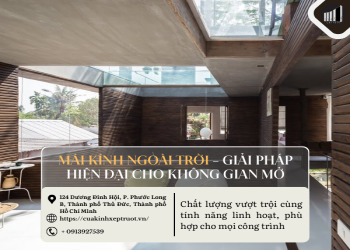 Mái kính ngoài trời – Giải pháp hiện đại cho không gian mở