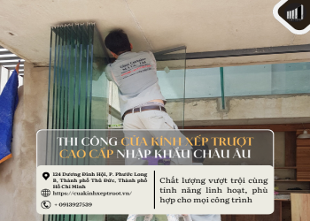 Thi công cửa kính xếp trượt cao cấp nhập khẩu Châu Âu
