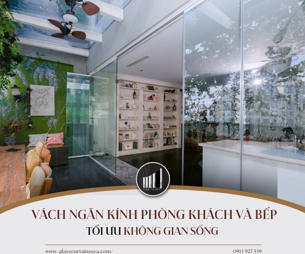 Vách ngăn kính phòng khách và bếp: Tối ưu không gian sống